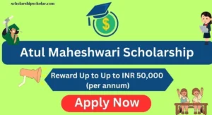 Atul Maheshwari Scholarship