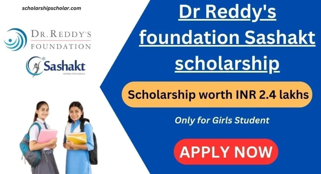 Dr Reddy's foundation Sashakt scholarship 2024 