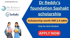 Dr Reddy's foundation Sashakt scholarship 2024