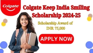 Colgate Keep India Smiling Scholarship 2024-25