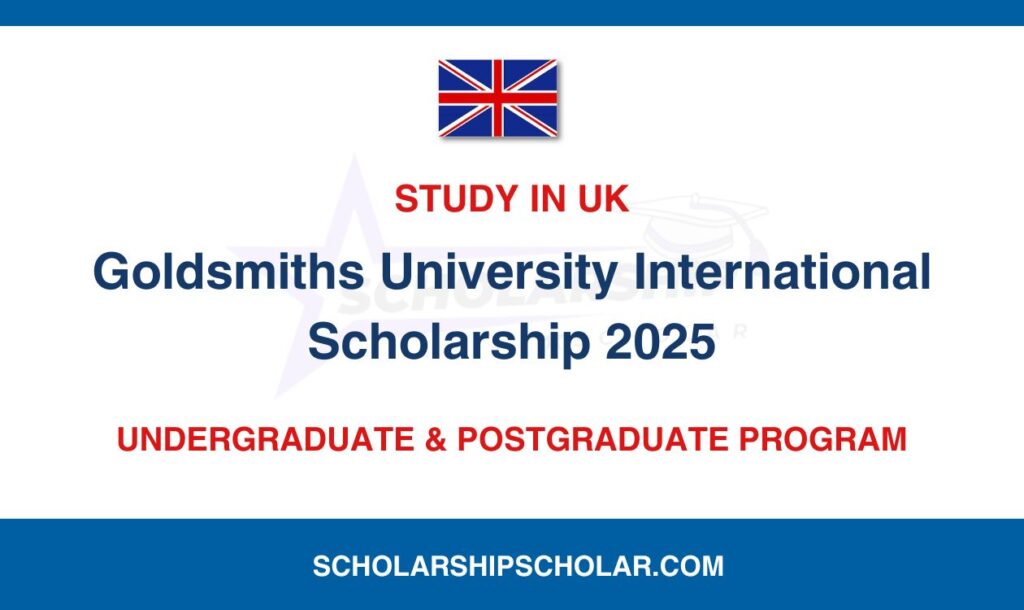 Goldsmiths University International Scholarship 2025 in the UK