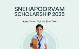 Snehapoorvam Scholarship 2025: Apply Online, Eligibility, Application PDF & Benefits