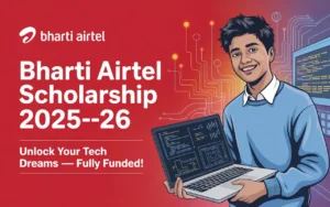 Bharti Airtel Scholarship 2025-26 Unlock Your Tech Dreams