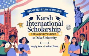 Karsh International Scholarship 2025-26 | Fully Funded Study in the USA at Duke University