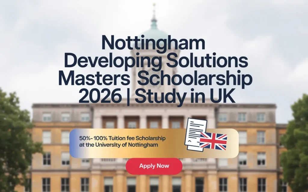 Nottingham Developing Solutions Masters Scholarship 2026 in UK